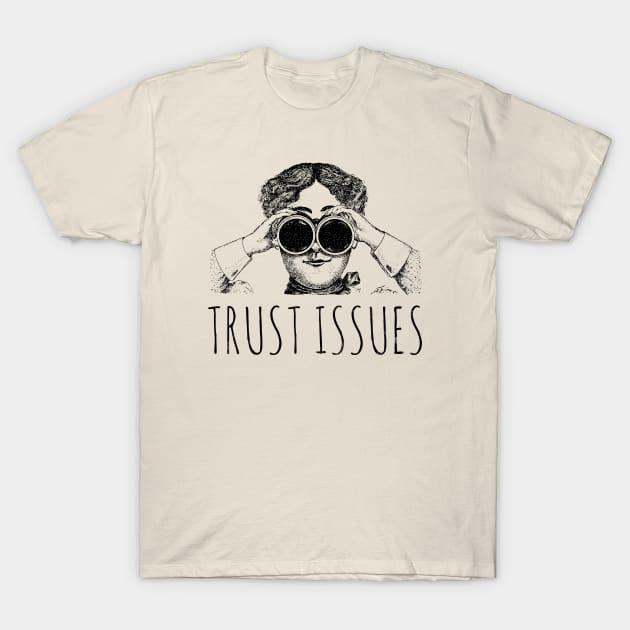 Trust Issues T-Shirt by PopCycle